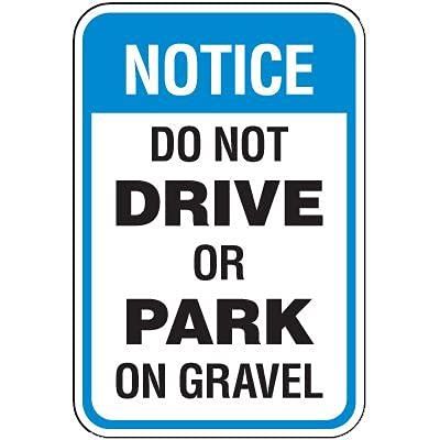 The Sign Studio - 10 x 14 Aluminum (.040) Sign Notice Do Not Drive Or Park On Gravel Sign