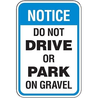 The Sign Studio - 10 x 14 Aluminum (.040) Sign  Notice Do Not Drive Or Park On Gravel Sign