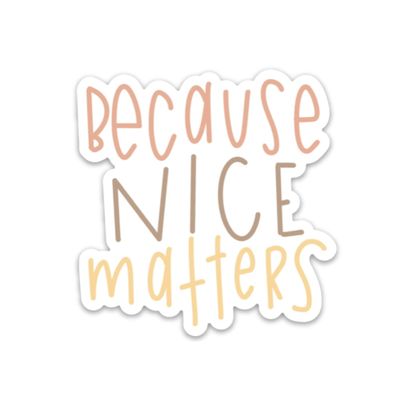 Swaygirls Sticker | Be a Nice Human Sticker | Because Nice Matters Sticker | Be Kind Sticker