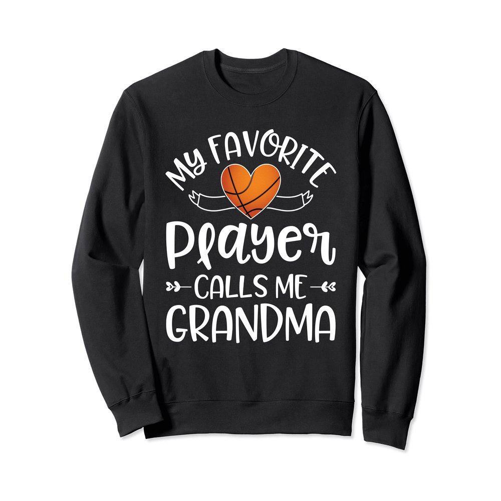 Basketball Grandma Shirt My Favorite Player Calls Me Grandma Sweatshirt