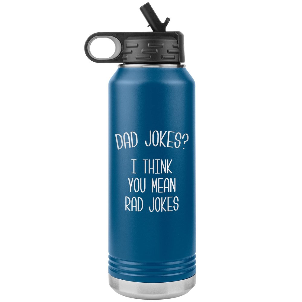 Dad Jokes I Think You Mean Rad Jokes Funny Father's Day Water Bottle for Dad Insulated Tumbler 32oz BPA Free