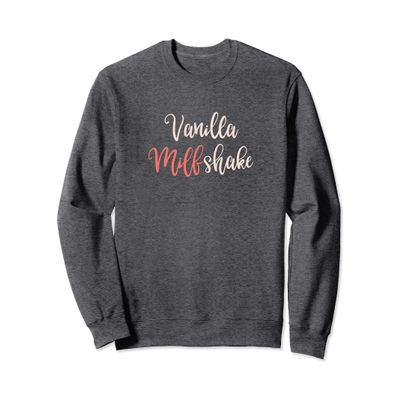 Milf Shirt Funny Adult Humor Hot Mom Vanilla MILFshake Sweatshirt