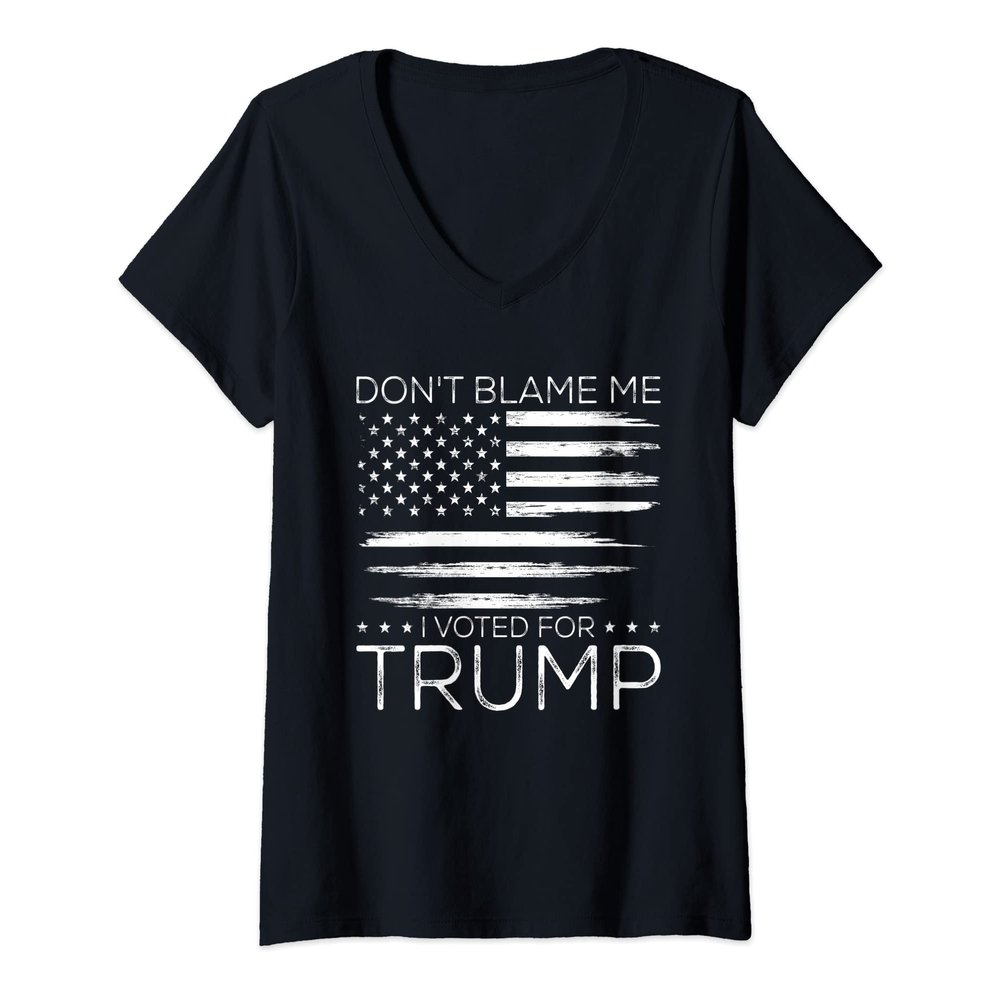 Womens Don't Blame Me I Voted For Trump Distressed American Flag V-Neck T-Shirt