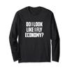 Do I Look Like I Fly Economy First Class Flyer Frequent Long Sleeve T-Shirt view 1
