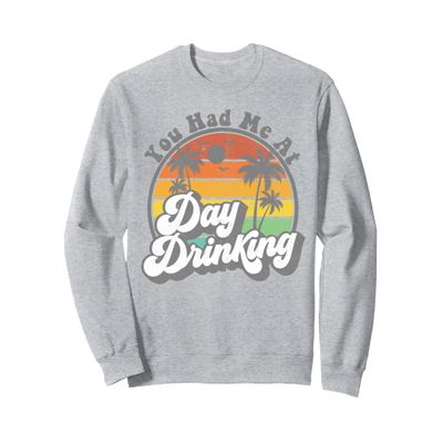 You Had Me At Day Drinking Funny Retro Beach Summer Gift Sweatshirt