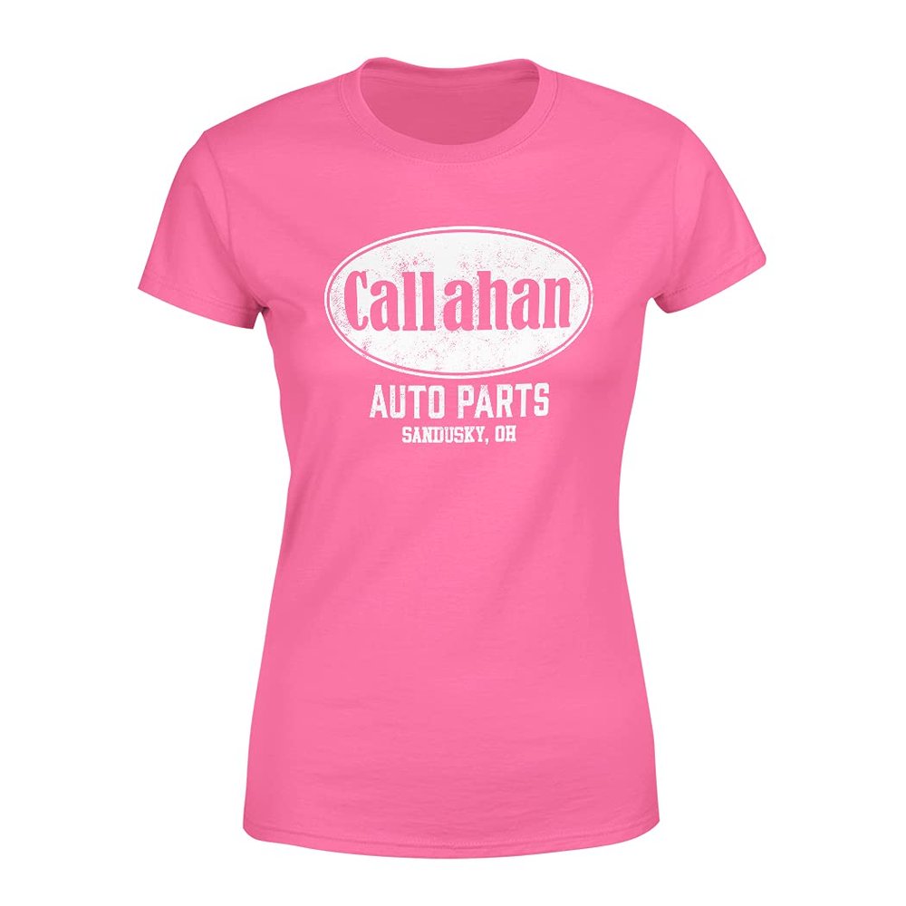 Funny Tee Callahan Auto Parts Sandusky Oh, Cool Humor Graphic Saying Sarcasm Women T-Shirt Azalea Pink