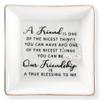 HOME SMILE Friend Birthday for Women Ring Dish with Friendship Quotes-Ceramic Jewelry Tray -A Friend is One of The Nicest Things You Can Have, Our Frienship is A True Blessing To Me view 1