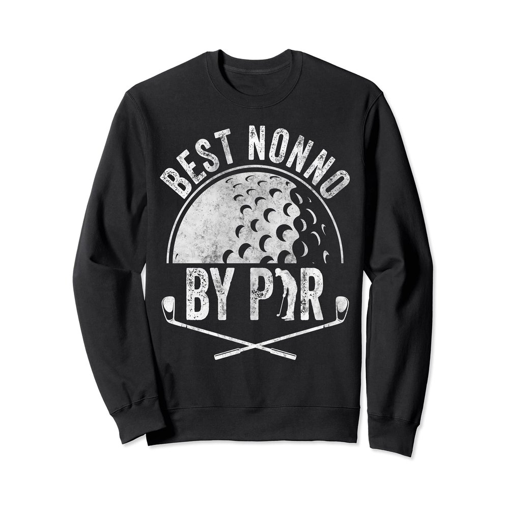 Best Nonno By Par Shirt Golf Lover Sports Gift Golf Golfer Sweatshirt