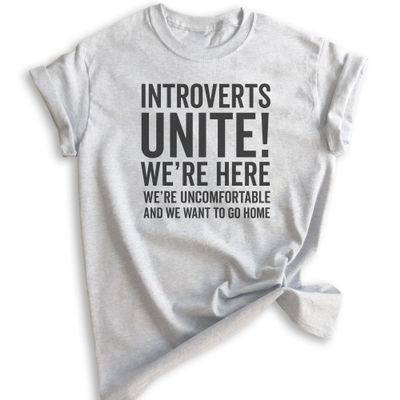 Introverts Unite Shirt, Unisex Women's Men's Shirt, We're Here We're Uncomfortable and We Want to Go Home T-Shirt, Heather Ash, X-Large