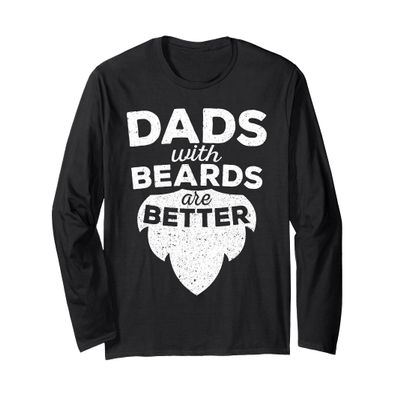 Dads With Beards Are Better Shirt Men Bearded Fathers Day Long Sleeve T-Shirt