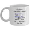 Camping coffee mug - Sorry for what I said while I was setting up the RV - funny camping mugs with sayings - Camping gift for husband - camping wife joke cup - camper RVing gifts view 1