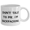 Don't Talk to Me. I'm Backpacking. 11oz 15oz Mug, Backpacking Cup, Cute For Backpacking view 2