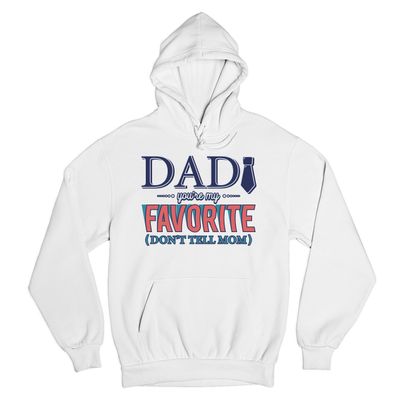 Tee Hunt Dad You're My Favorite (Don't Tell Mom) Sweatshirt Daddy Father's Day Hoodie White Small