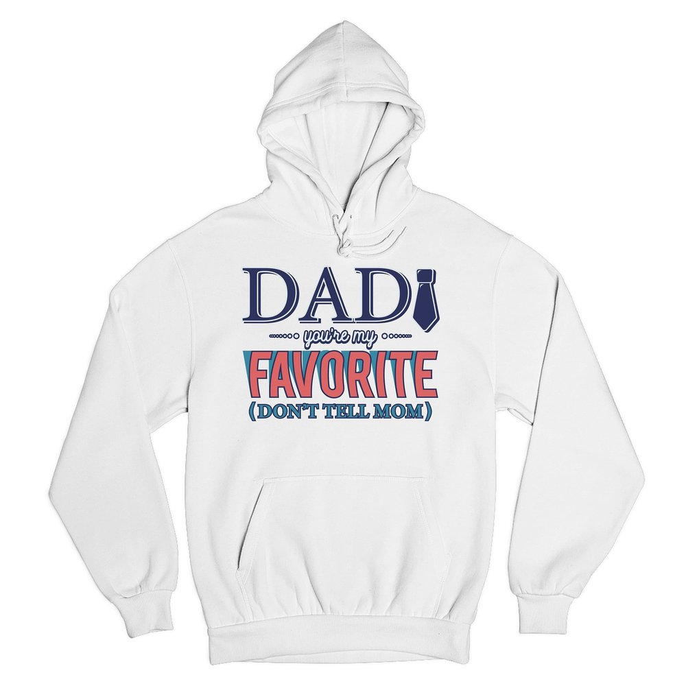 Tee Hunt Dad You're My Favorite (Don't Tell Mom) Sweatshirt Daddy Father's Day Hoodie White Small