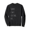 Sorry. Can't. Golfing. Bye. / Cool Golfer & Golf Lover Quote Sweatshirt view 1