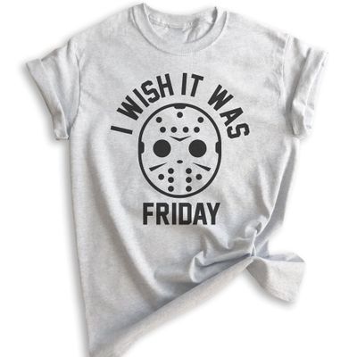 I Wish It was Friday Shirt, Unisex Women's Men's Shirt, Funny Halloween T-Shirt, Horror Movie Graphic Tee, Heather Ash, Small