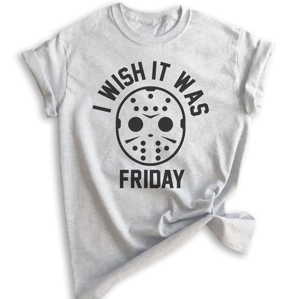 I Wish It was Friday Shirt, Unisex Women's Men's Shirt, Funny Halloween T-Shirt, Horror Movie Graphic Tee, Heather Ash, Small