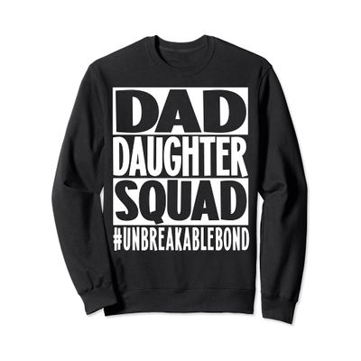 Funny Dad Daughter Squad #unbreakablebond Father Lover Gift Sweatshirt