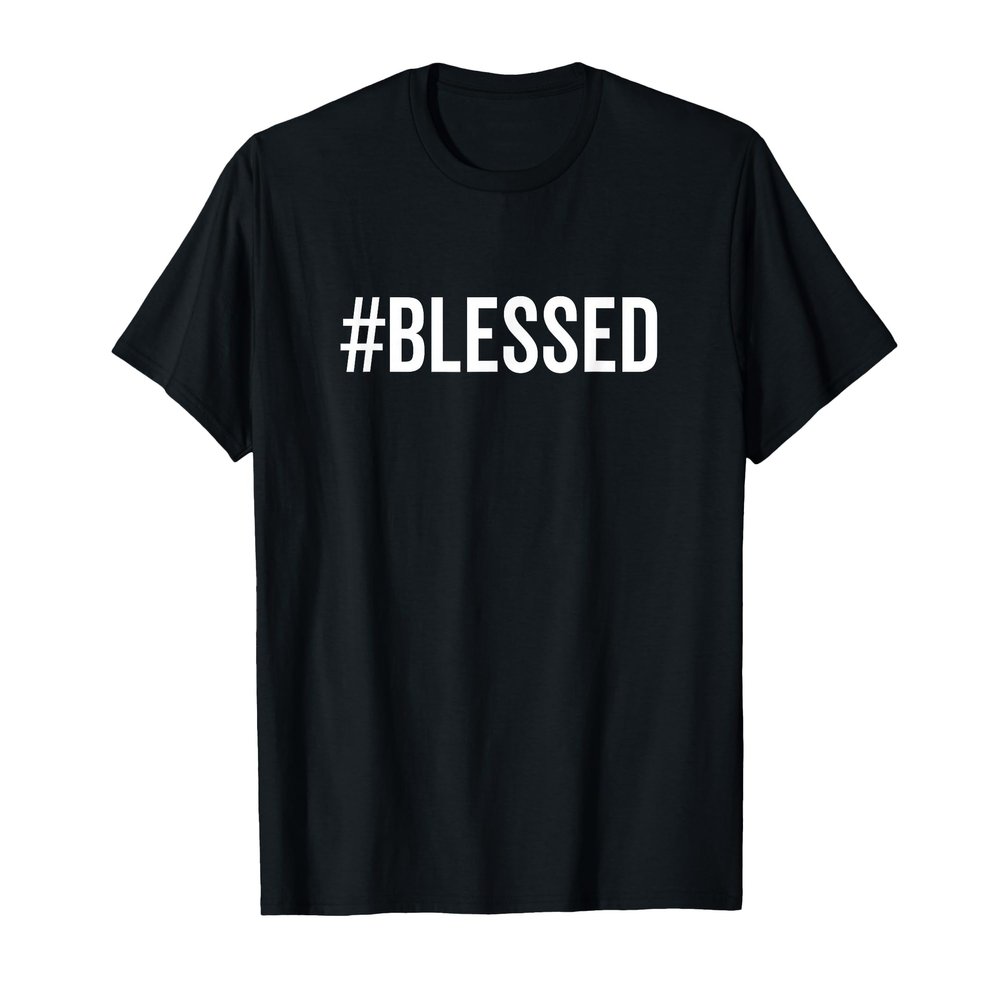 #Blessed Christian Humor Humble Hash Tag Good Life Blessed T-Shirt