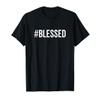 #Blessed Christian Humor Humble Hash Tag Good Life Blessed T-Shirt view 1