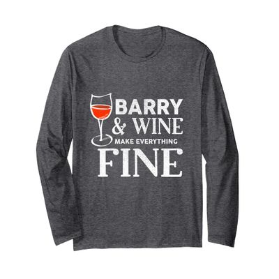 BARRY And Wine Make Everything Fine T-Shirt Name BARRYS Long Sleeve T-Shirt