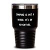 Joke Camping, Camping is not a Hobby. It's an Adventure, Best Birthday 30oz Tumbler For Friends view 1