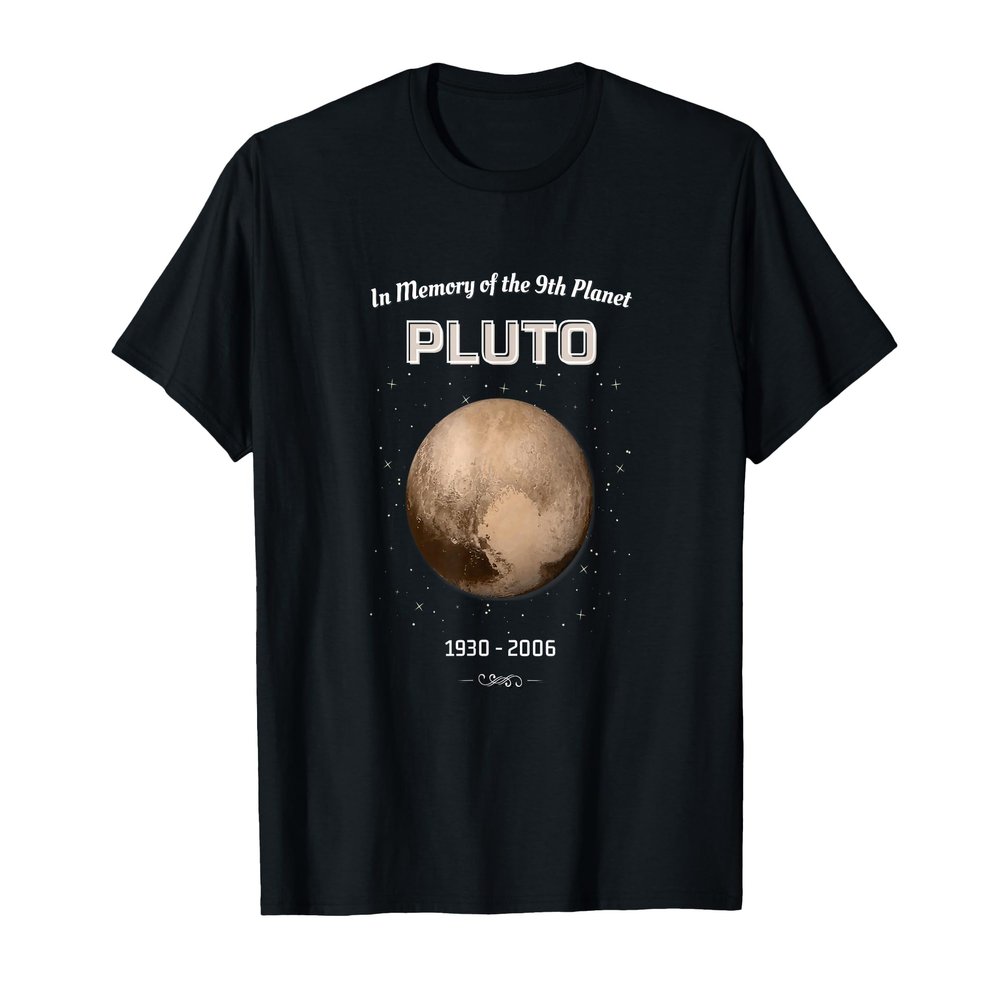 The 9th Planet Pluto | In Memory of Pluto 1930 - 2006 T-Shirt