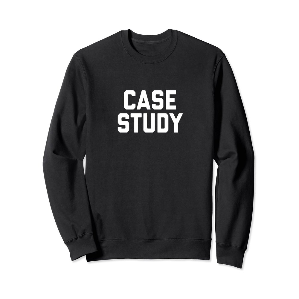 Case Study Sweatshirt