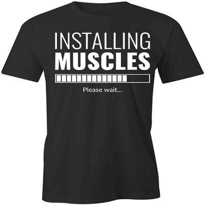 Installing Muscles Please Wait T-Shirt | Black, Printed Tees, Graphic Tshirts