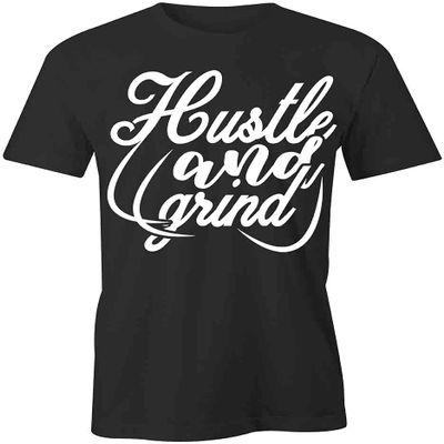 Hustle and Grind T-Shirt | Black, Printed Tees, Graphic Tshirts