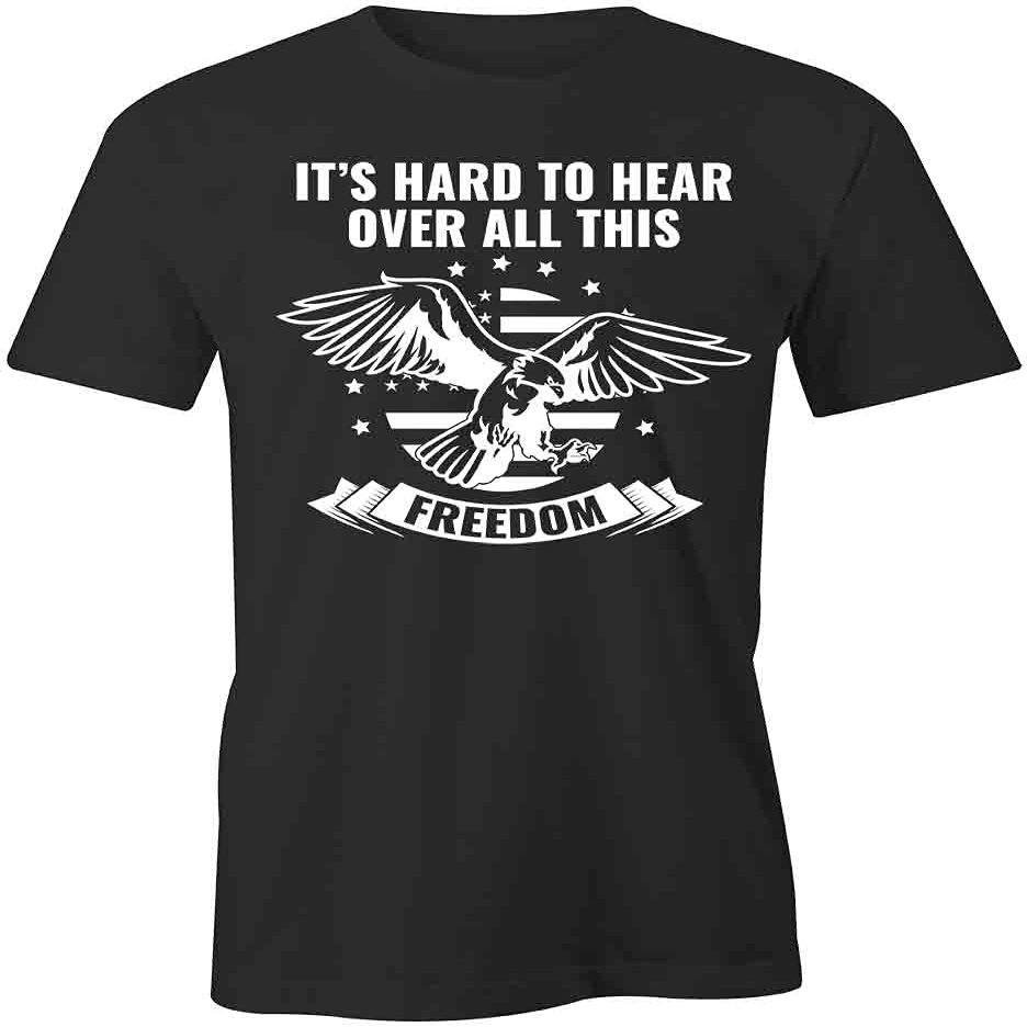 Hard to Hear Over This Freedom T-Shirt | Black, Printed Tees, Graphic Tshirts