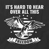 Hard to Hear Over This Freedom T-Shirt | Black, Printed Tees, Graphic Tshirts view 2