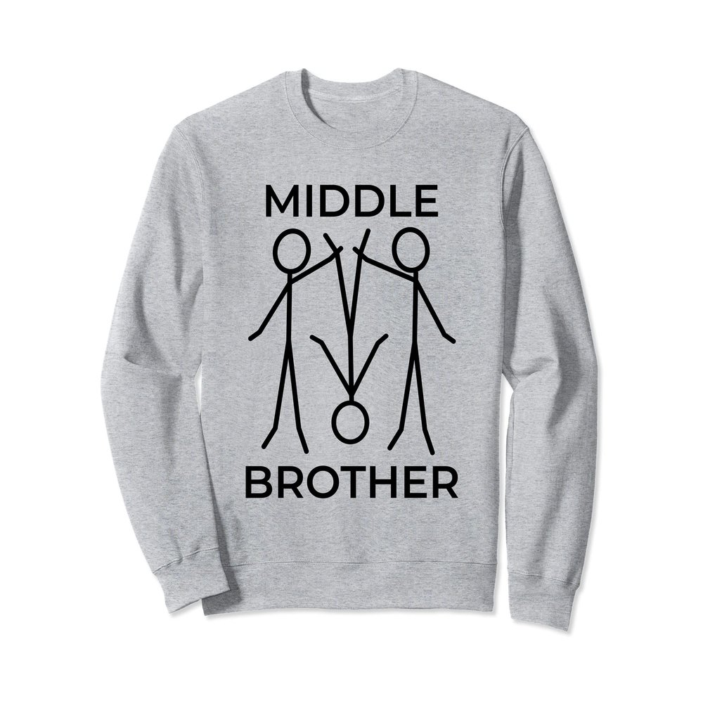 Funny Middle Brother Middle Child Sweatshirt