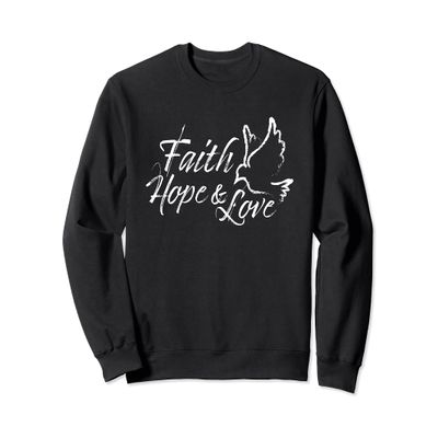 Faith Hope And Love Dove Positive Christian Bible Message Sweatshirt