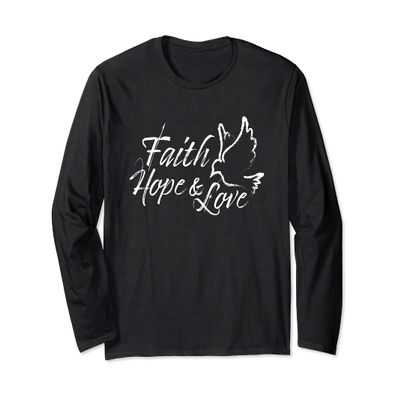 Faith Hope And Love Dove Positive Christian Bible Message Long Sleeve T-Shirt