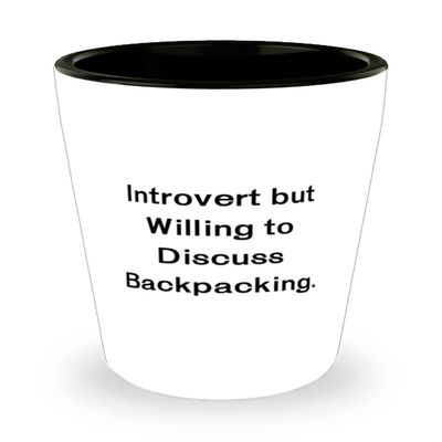 Backpacking s For Friends, Introvert but Willing to Discuss Backpacking, Unique Idea Backpacking Shot Glass, Ceramic Cup From