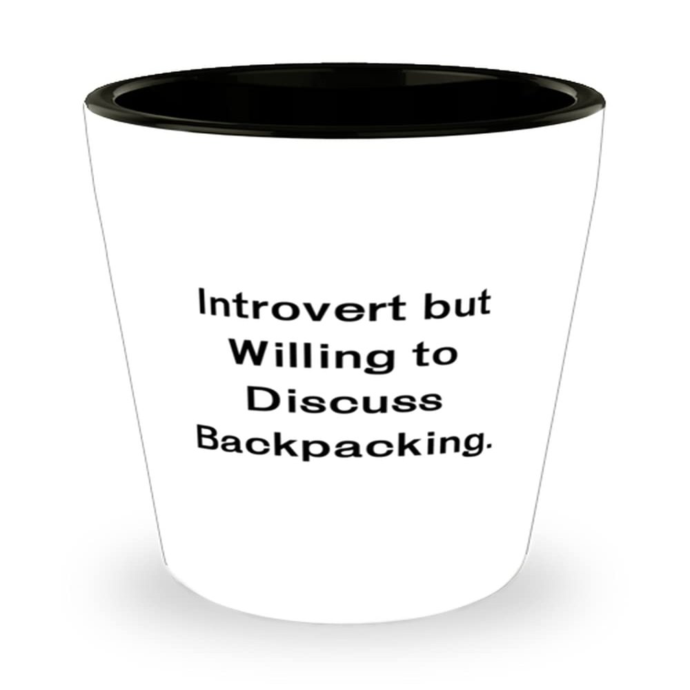 Backpacking s For Friends, Introvert but Willing to Discuss Backpacking, Unique Idea Backpacking Shot Glass, Ceramic Cup From