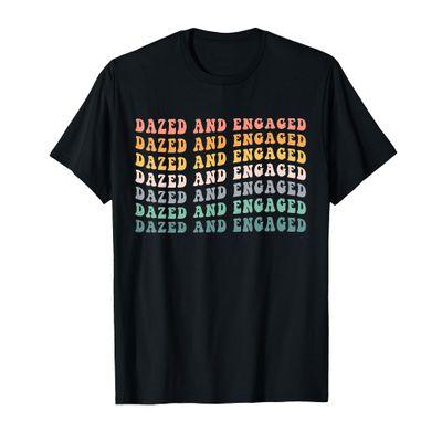 Dazed And Engaged T-Shirt