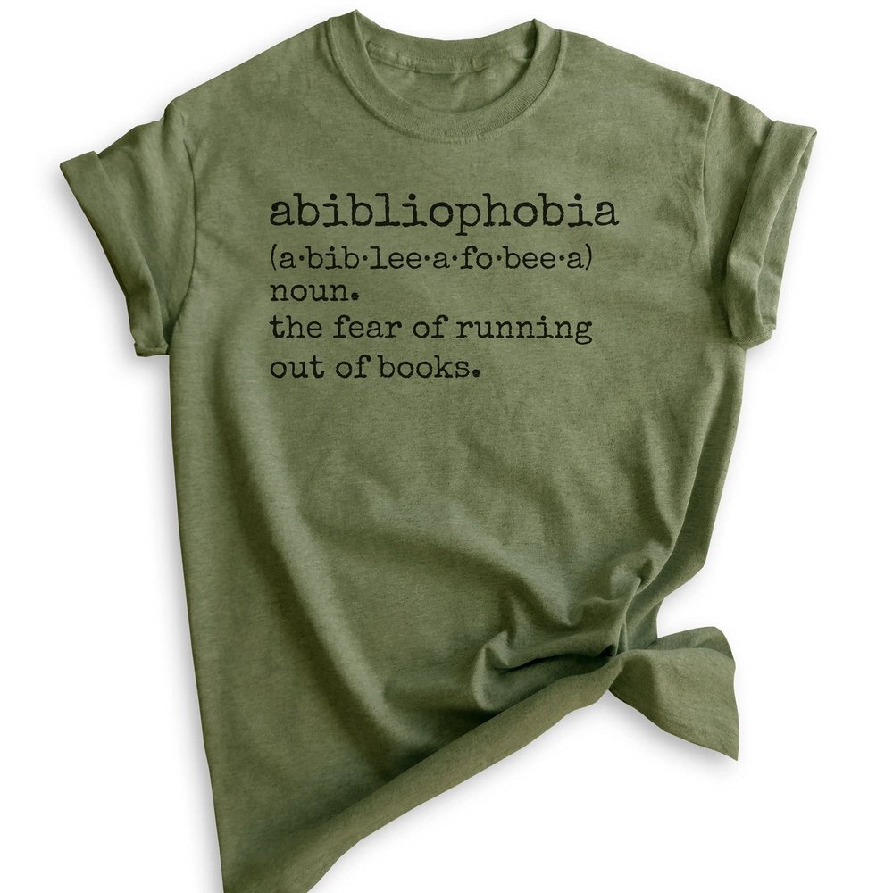 Abibliophobia A Fear of Running Out of Books Shirt, Unisex Women's Men's Tee, Book Lover Shirt, Reading Tee, Heather Military Green, Large