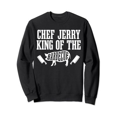 Chef Jerry Is King of The Barbecue BBQ Grilling Master Sweatshirt