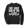 Chef Jerry Is King of The Barbecue BBQ Grilling Master Sweatshirt view 1