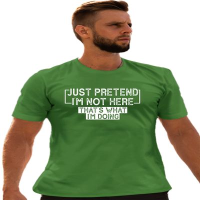 Go All Out XX-Large Kelly Green Adult Just Pretend I'm Not Here That's What I'm Doing T-Shirt