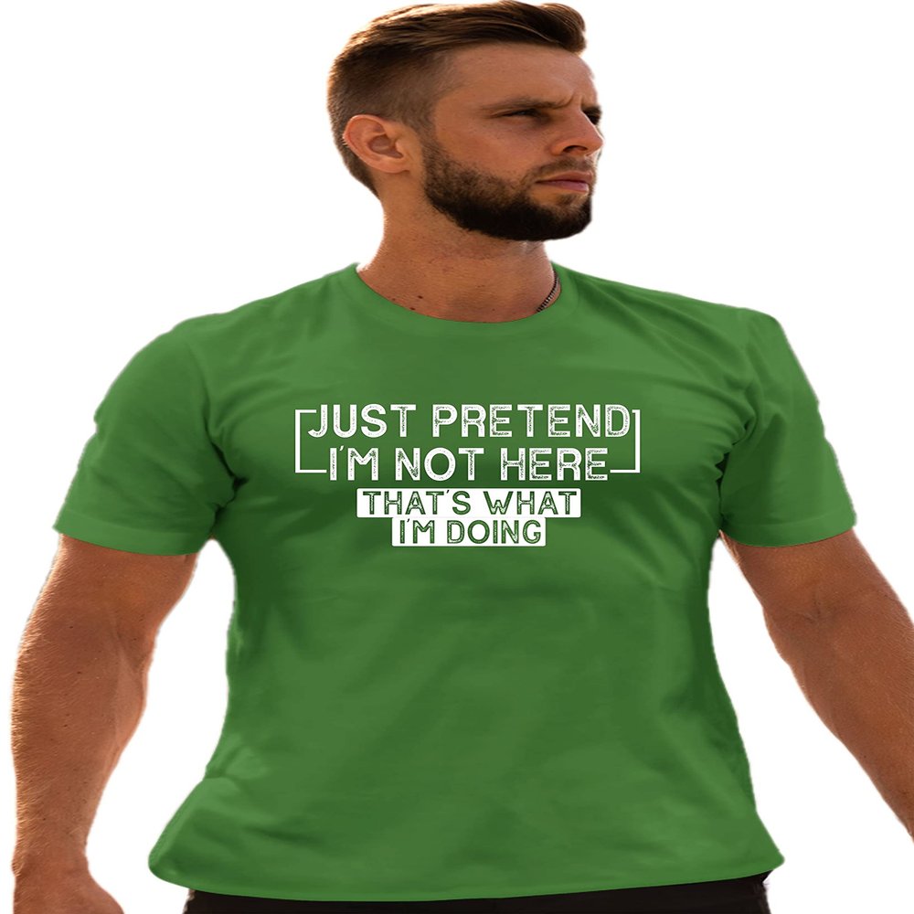 Go All Out XX-Large Kelly Green Adult Just Pretend I'm Not Here That's What I'm Doing T-Shirt
