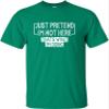 Go All Out XX-Large Kelly Green Adult Just Pretend I'm Not Here That's What I'm Doing T-Shirt view 3