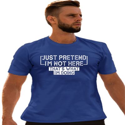 Go All Out XX-Large Royal Blue Adult Just Pretend I'm Not Here That's What I'm Doing T-Shirt