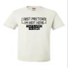 Go All Out XX-Large White Adult Just Pretend I'm Not Here That's What I'm Doing T-Shirt view 3