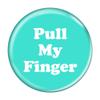 Enthoozies Pull My Finger Fart Turquoise 1.5 Inch Diameter Pinback Button view 1