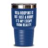 Inspirational Hula Hooping Gifts, Hula Hooping is not Just a Hobby. It's My Escape From Reality., Gag Holiday 30oz Tumbler Gifts For Friends view 1