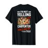 I'm Not Yelling I'm A Carpenter That's How We Talk T-Shirt view 2
