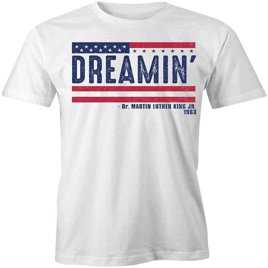 Dreamin' MLK Jr T-Shirt | White, Printed Tees, Graphic Tshirts
